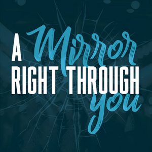 A Mirror Right Through You