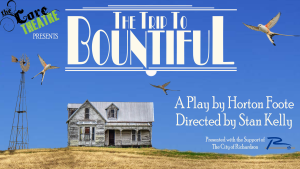 The Trip to Bountiful– a play by Horton Foote