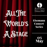 Eisemann Concert Series: All The World's A Stage